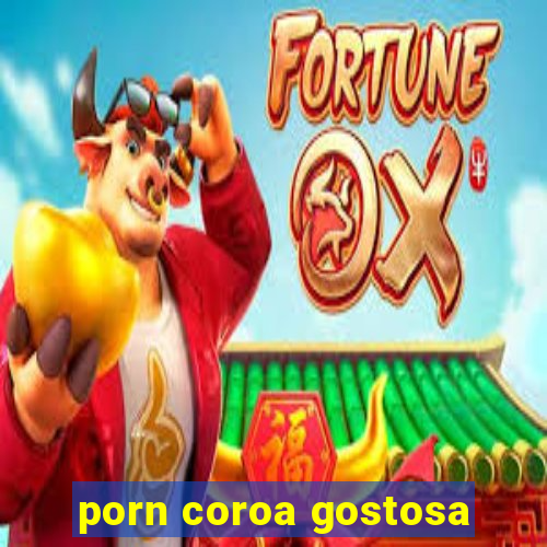 porn coroa gostosa